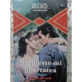 DARUIESTE-MI LIBERTATEA 78-ANNE BROCK-216077