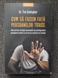 CUM SA FACEM FATA PERSOANELOR TOXICE - Tim Cantopher