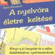 A nyelvóra életre keltése - Könyv a jó hangulat és a stílus kialakításához - Rinvolucri