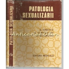 Patologia Sexualizarii - B. Ionescu, C. Dumitrache, C. Maximilian