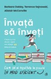 Cumpara ieftin Invata sa inveti. Cum sa ai rezultate la scoala in mod eficient/Barbara Oakley, Terrence Sejnowski, Alistair McConville