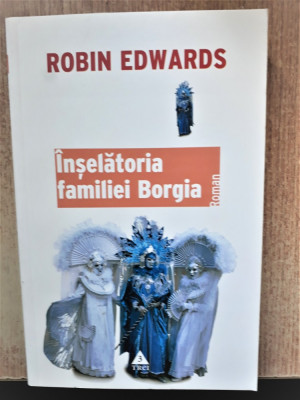 INSELATORIA FAMILIEI BORGIA -ROBIN EDWARDS ED.TREI ANUL 2007 foto