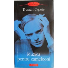 Muzica pentru cameleoni &ndash; Truman Capote