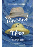 Vincent si Theo. Fratii van Gogh - Deborah Heiligman, Gabriel Tudor