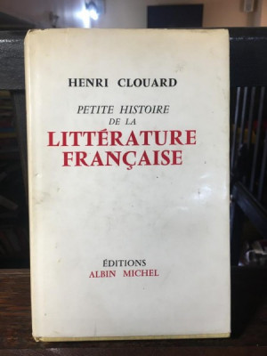 Henri Clouard - Petite Histoire de la Litterature Francaise foto
