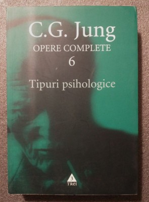 C. G. Jung - Opere complete 6: Tipuri psihologice (ed. rev. &amp;amp; &amp;icirc;ntregită) foto