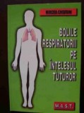 Bolile respiratorii pe intelesul tuturor Mircea Chiotan