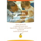 Term&eacute;szetes gy&oacute;gym&oacute;dok gyermekeknek - Hiteles inform&aacute;ci&oacute;k a sz&uuml;let&eacute;stől tizen&eacute;ves korig leggyakrabban előfordul&oacute; megbeteged&eacute;sek megelőz&eacute;s&eacute;ről, kiv&aacute;lt&oacute;