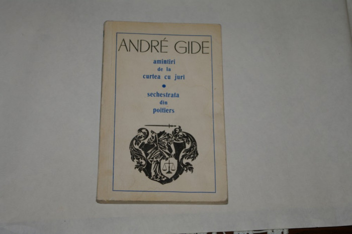 Amintiri de la curtea cu juri - Sechestrata din poitiers - Andre Gide - 1972