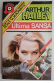 Ultima șansă - Arthur Hailey, Roman Beletristică