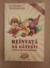 Reinvata sa gatesti - Gheorghe Mencinicopschi, Editura Coreus, 2012, 176 pagini, Carte de bucate