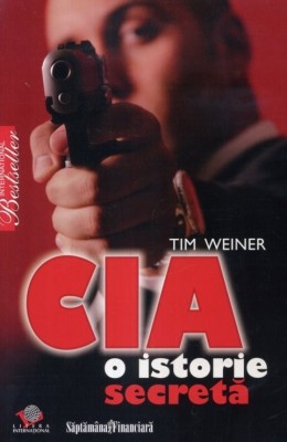 Carte Tim Weiner - &amp;quot;CIA. O istorie secreta&amp;quot; ( 2009 ) foto