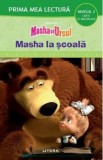 Masha si Ursul. Masha la scoala. Prima mea lectura