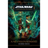 Star Wars: A K&ouml;zt&aacute;rsas&aacute;g F&eacute;nykora - A n&eacute;vtelen k&ouml;nnyei - George Mann
