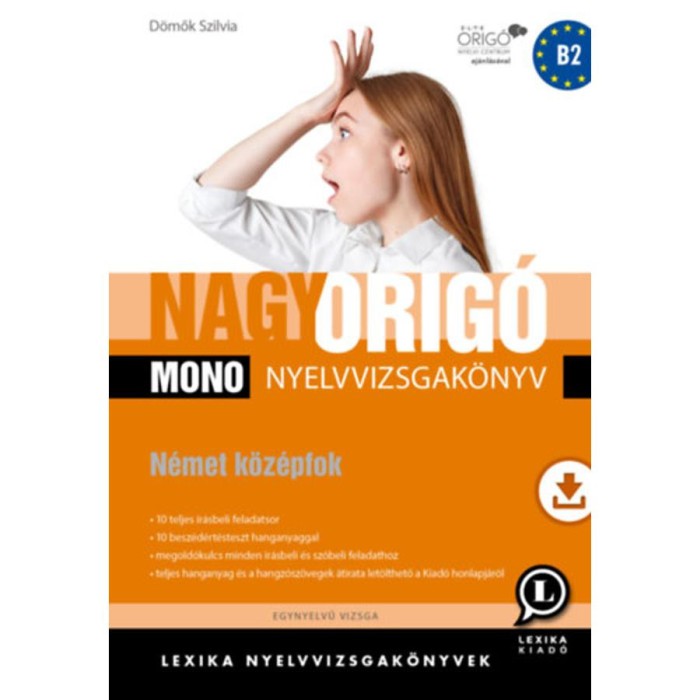 Nagy Orig&oacute; MONO nyelvvizsgak&ouml;nyv - N&eacute;met k&ouml;z&eacute;pfok (B2) - Egynyelvű vizsga - D&ouml;mők Szilvia