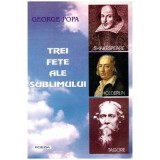 George Popa - Trei fete ale sublimului - Shakespeare - Holderlin - Tagore - dedicatie autor - 102403