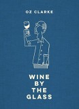 Oz Clarke Wine by the Glass | Oz Clarke, Pavilion Books