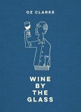 Oz Clarke Wine by the Glass | Oz Clarke, Pavilion Books