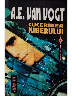 A. E. Van Vogt - Cucerirea Kiberului (Editia: 1998) foto