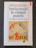 INTELECTUALII IN CAMPUL PUTERII - Mihai Dinu Gheorghiu