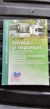 INTREBARI SI RASPUNSURI PENTRU OBTINEREA CERTIFICATULUI DE COMPETENTA PROFESIONALA TRANSPORTUL RUTIER NATIONAL SI INTERNATIONAL DE MARFA SI PERSOANE