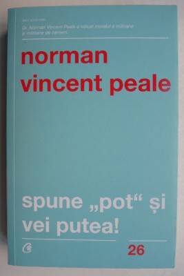 Spune pot si vei putea - Norman Vincent Peale foto