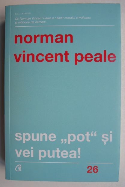 Spune pot si vei putea - Norman Vincent Peale