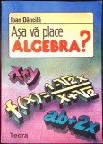 ASA VA PLACE ALGEBRA?-IOAN DANCILA-342631