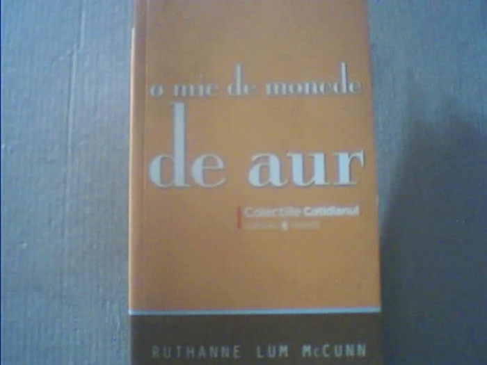 Ruthanne Lum McCunn - O MIE DE MONEDE DE AUR{ colectiile &#039; Cotidianul &#039; } / 2008