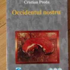 Occodentul Nostru - Cristian Preda ,529895