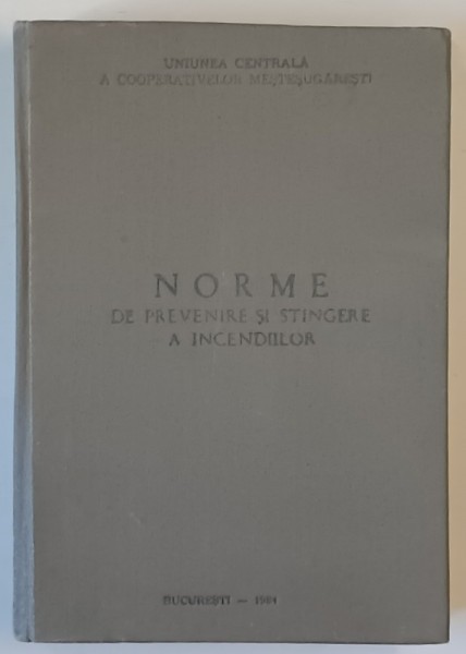 NORME DE PREVENIRE SI STINGERE A INCEDIILOR LA EXPLOATAREA CONSTRUCTIILOR SI INSTALATIILOR DIN UNITATILE COOPERATIEI MESTESUGARESTI , 1984