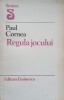 Regula Jocului - Paul Cornea - Versantul Colectiv al Literaturii - Editura Eminescu 1980 - Biografii, Literatura Romana