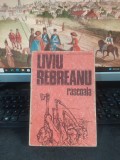 Cumpara ieftin Liviu Rebreanu, Răscoala, editura Dacia, Cluj Napoca 1985, 107