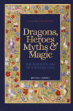 Dragons, Heroes, Myths &amp; Magic | Chantry Westwell, British Library Publishing