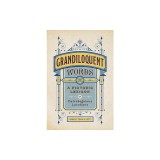 Grandiloquent Words: A Pictoric Lexicon of Ostrobogulous Locutions