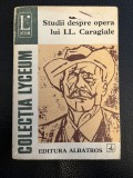Studii despre opera lui I. L. Caragiale - Ion Roman - 191 lyceum