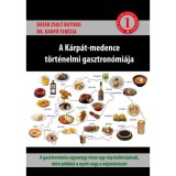 A K&aacute;rp&aacute;t-medence t&ouml;rt&eacute;nelmi gasztron&oacute;mi&aacute;ja 1. - Bat&aacute;r Zsolt Botond