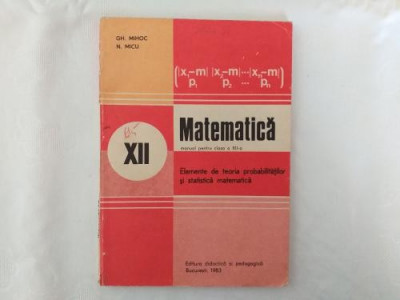 Teoria probabilitatilor si statistica matematica manual clasa a XII-a 1983 foto