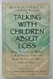 TALKING WITH CHILDREN ABOUT LOSS by MARIA TROZZI , 1999, PREZINTA URME DE UZURA
