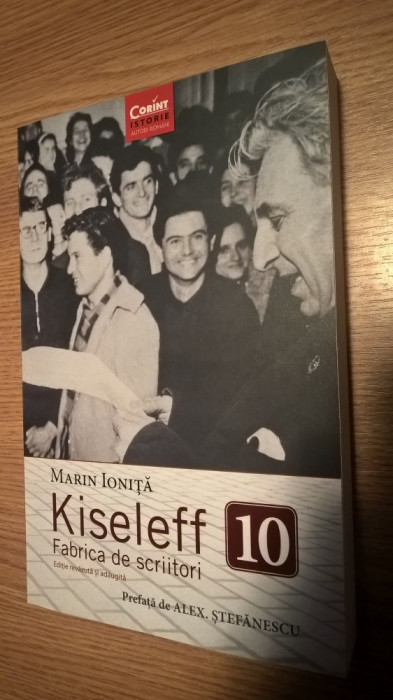 Kiseleff 10 - Fabrica de scriitori - Marin Ionita (Editura Corint, 2018)