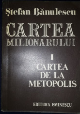 Stefan Banulescu- Cartea milionarului I (Cartea de la Metopolis) foto