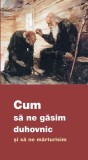 Cum să ne găsim duhovnic și să ne mărturisim - Paperback brosat - De Suflet