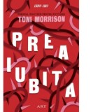 Preaiubita. Editia a III-a - Virgil Stanciu, Toni Morrison