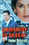 Urmarire in desert - Peter Driscoll, Editura Lider, Thriller Spionaj, 2001, Romana, Bestseller