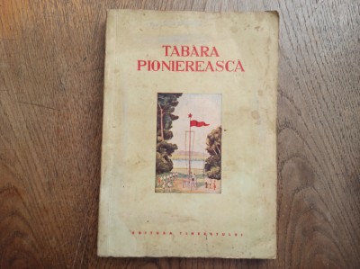 TABARA PIONIEREASCA, 1952 * COLECTIV * PRIM MANUAL AL PIONIERULUI foto