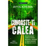 Cunoaste-ti calea. Un ghid budist complet pentru meditatie, credinta si transcendenta in viata de zi cu zi - Ayya Khema, Prestige