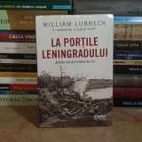 WILLIAM LUBBECK - LA PORTILE LENINGRADULUI : AMINTIRI DE PE FRONTUL DE EST , 2021 *