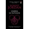 Roata Timpului: Umbra se Intinde - Robert Jordan, Rao, beletristica, romana, fictiune, coperta brosata