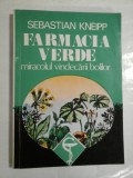 FARMACIA VERDE miracolul vindecarii bolilor - SEBASTIAN KNEIPP