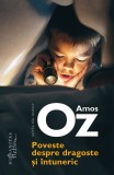 Poveste Despre Dragoste Si Intuneric, Amos Oz - Editura Humanitas Fiction